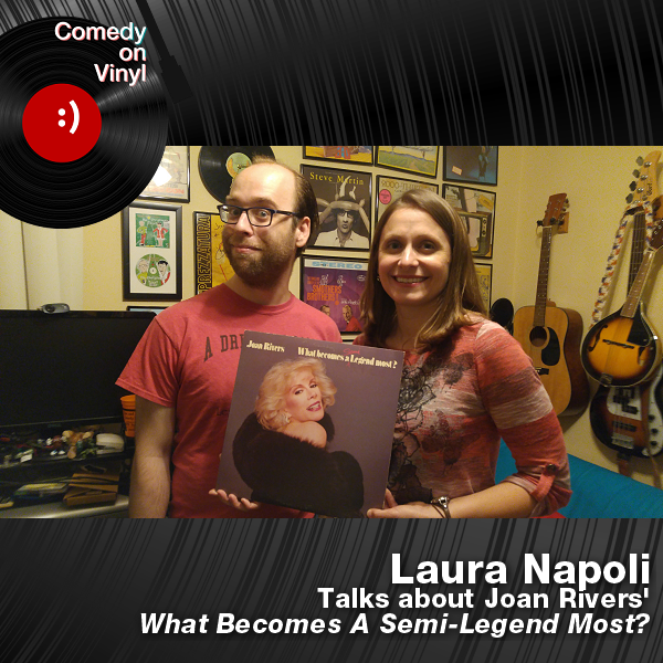 Comedy on Vinyl Podcast Episode 254 – Laura Napoli on Joan Rivers – What Becomes a Semi-Legend Most