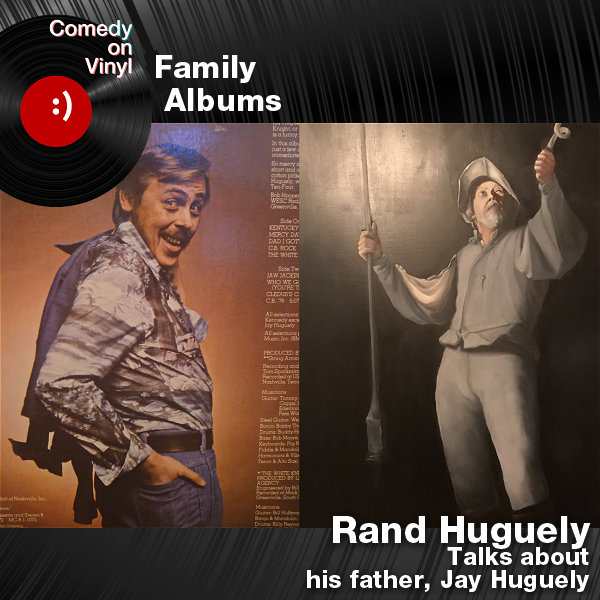 Comedy on Vinyl Podcast Episode 267 – Family Albums Episode 1 – Rand Huguely on Jay Huguely