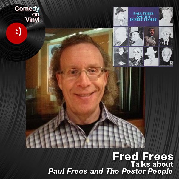 Comedy on Vinyl Podcast Episode 270 – Family Albums Episode 2 – Fred Frees on Paul Frees and The Poster People