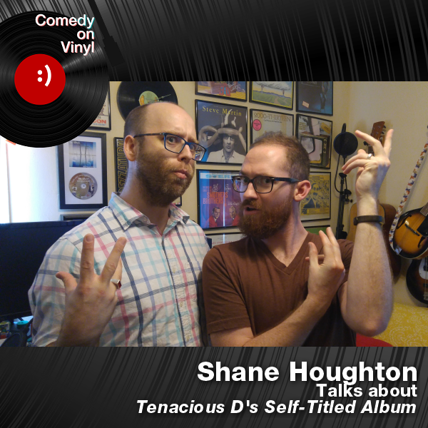 Comedy on Vinyl Podcast Episode 280 – Shane Houghton on Tenacious D’s Self-Titled Album