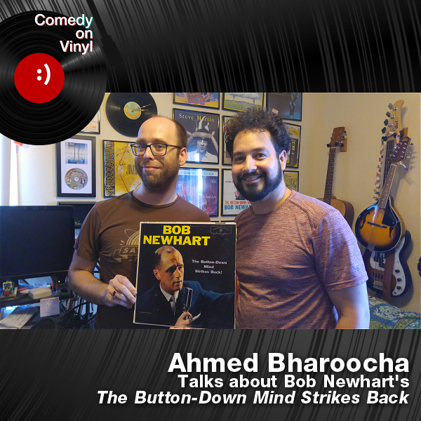 Comedy on Vinyl Podcast Episode 281 – Ahmed Bharoocha on Bob Newhart’s The Button-Down Mind Strikes Back