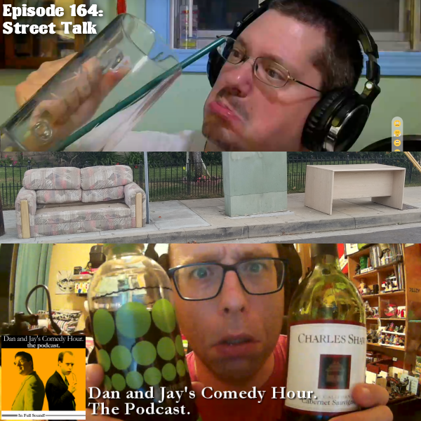 Dan and Jay’s Comedy Hour Podcast Episode 164 – Street Talk