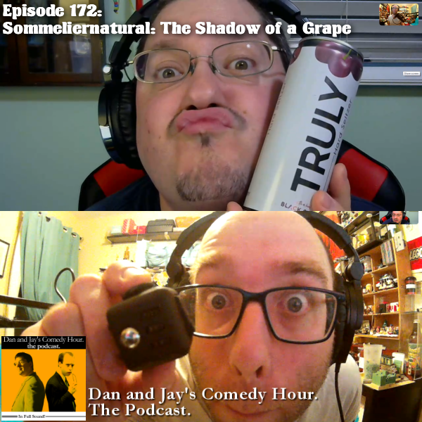 Dan and Jay’s Comedy Hour Podcast Episode 172 – Sommeliernatural: The Shadow of a Grape