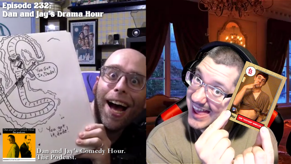 Dan and Jay’s Comedy Hour Podcast Episode 232 – Dan and Jay’s Drama Hour
